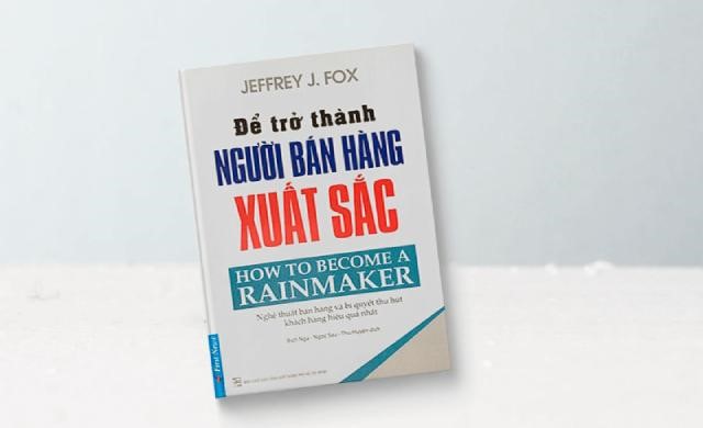 Để trở thành người bán hàng xuất sắc - How to Become a Rainmaker (Jeffrey Fox)